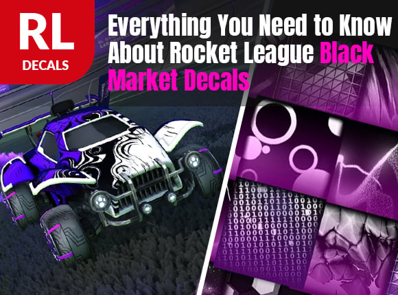 Everything You Need to Know About Rocket League Black Market Decals